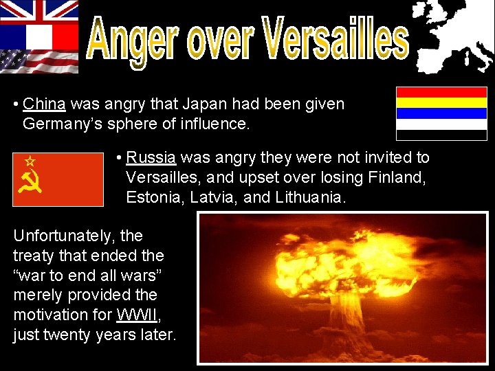 • China was angry that Japan had been given Germany’s sphere of influence. • China was angry that Japan had been given Germany’s sphere of influence.