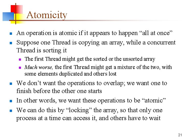 Atomicity n n An operation is atomic if it appears to happen “all at