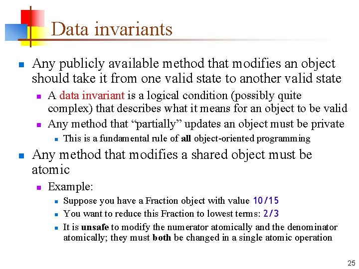 Data invariants n Any publicly available method that modifies an object should take it