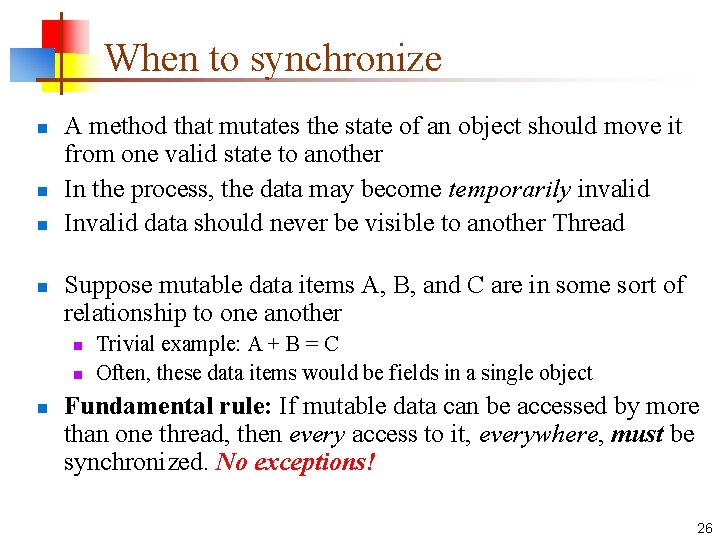 When to synchronize n n A method that mutates the state of an object