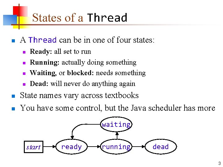 States of a Thread n A Thread can be in one of four states: