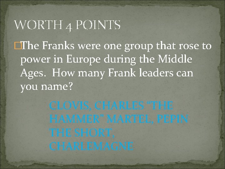 WORTH 4 POINTS �The Franks were one group that rose to power in Europe