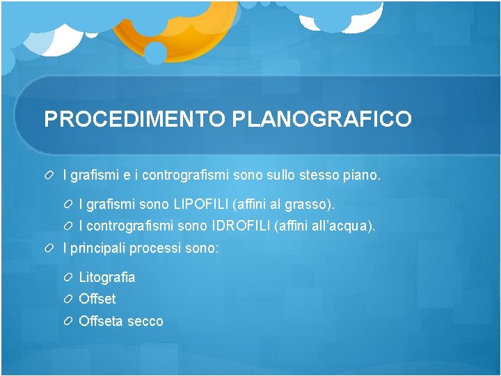 PROCEDIMENTO PLANOGRAFICO I grafismi e i contrografismi sono sullo stesso piano. I grafismi sono