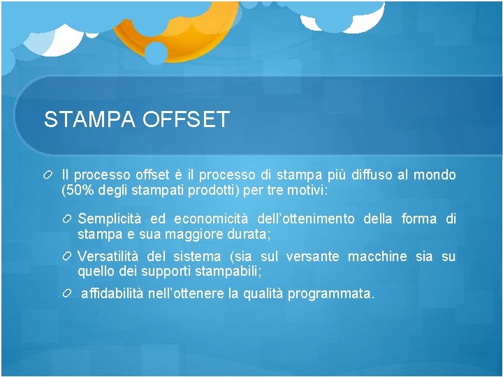 STAMPA OFFSET Il processo offset è il processo di stampa più diffuso al mondo