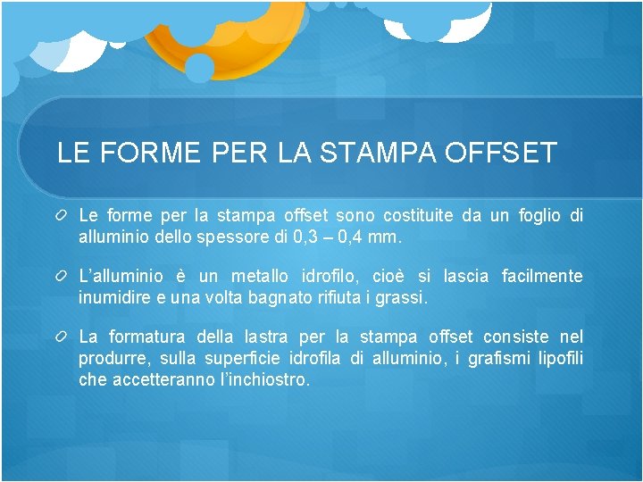 LE FORME PER LA STAMPA OFFSET Le forme per la stampa offset sono costituite