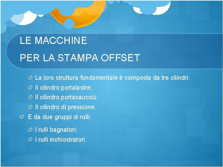 LE MACCHINE PER LA STAMPA OFFSET La loro struttura fondamentale è composta da tre