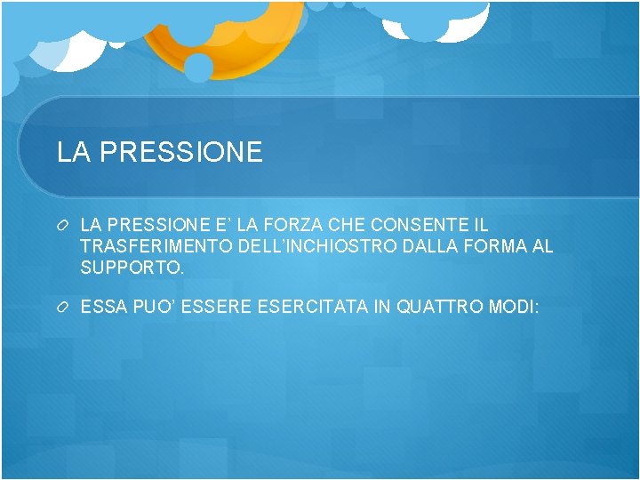 LA PRESSIONE E’ LA FORZA CHE CONSENTE IL TRASFERIMENTO DELL’INCHIOSTRO DALLA FORMA AL SUPPORTO.