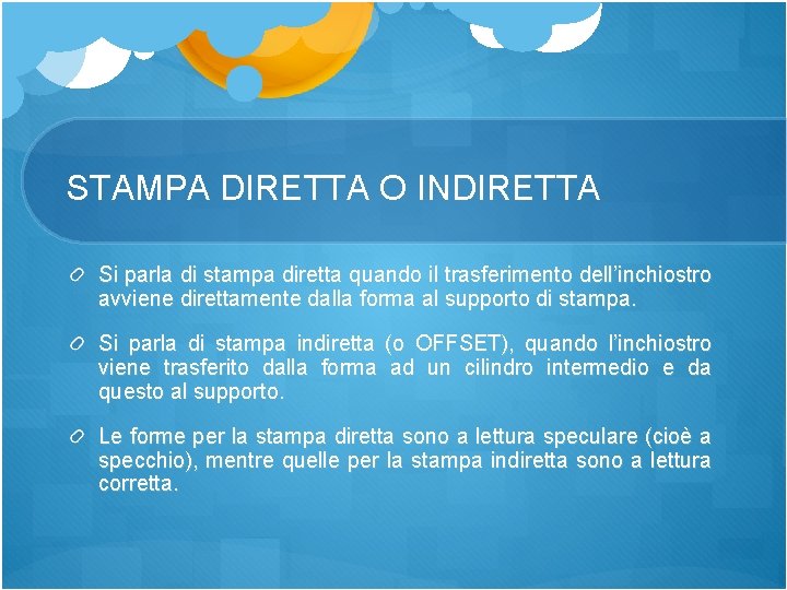 STAMPA DIRETTA O INDIRETTA Si parla di stampa diretta quando il trasferimento dell’inchiostro avviene