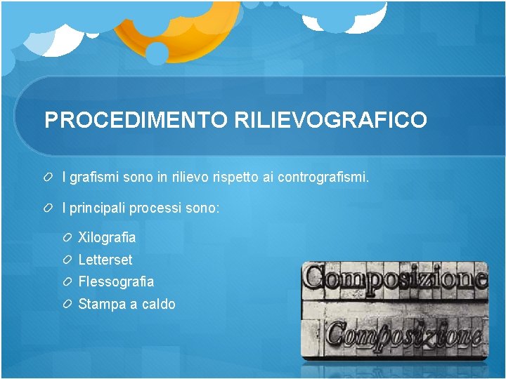 PROCEDIMENTO RILIEVOGRAFICO I grafismi sono in rilievo rispetto ai contrografismi. I principali processi sono: