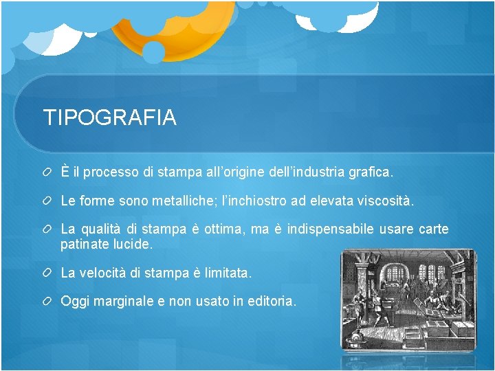 TIPOGRAFIA È il processo di stampa all’origine dell’industria grafica. Le forme sono metalliche; l’inchiostro