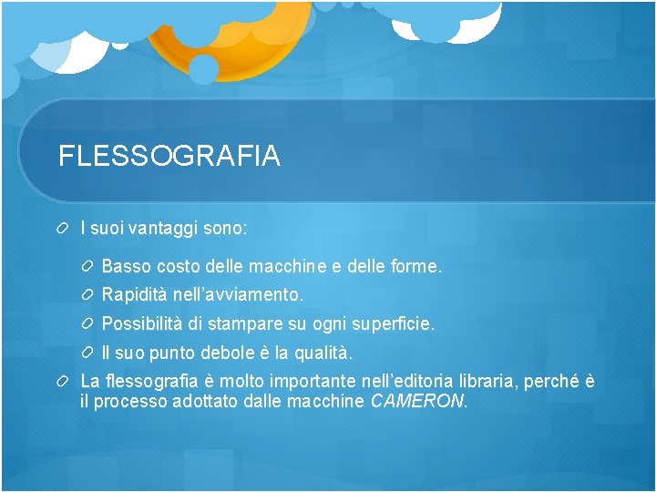 FLESSOGRAFIA I suoi vantaggi sono: Basso costo delle macchine e delle forme. Rapidità nell’avviamento.