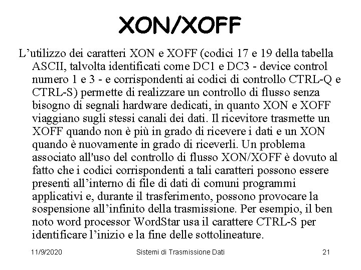 XON/XOFF L’utilizzo dei caratteri XON e XOFF (codici 17 e 19 della tabella ASCII,