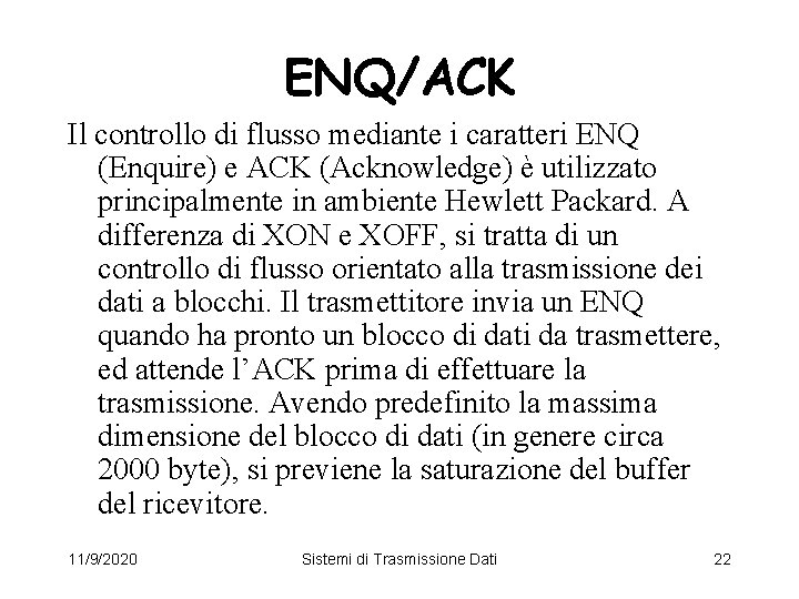 ENQ/ACK Il controllo di flusso mediante i caratteri ENQ (Enquire) e ACK (Acknowledge) è