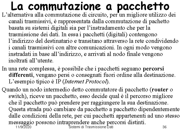 La commutazione a pacchetto L’alternativa alla commutazione di circuito, per un migliore utilizzo dei