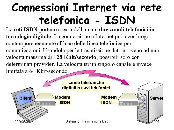 Connessioni Internet via rete telefonica - ISDN Le reti ISDN portano a casa dell'utente