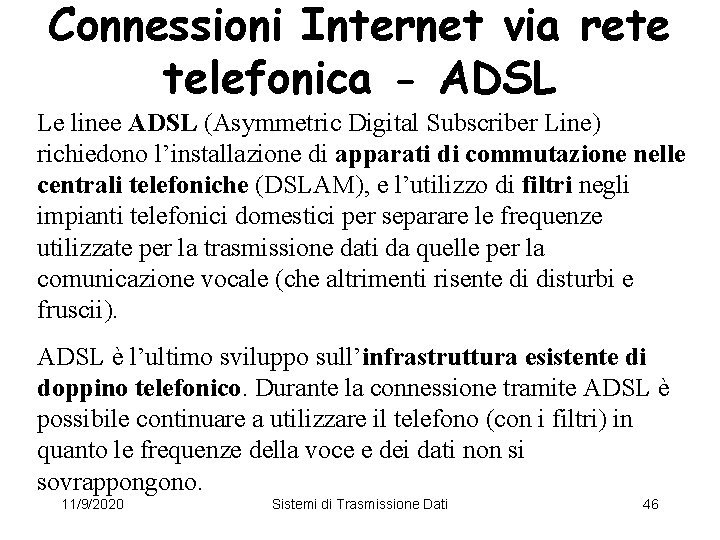 Connessioni Internet via rete telefonica - ADSL Le linee ADSL (Asymmetric Digital Subscriber Line)