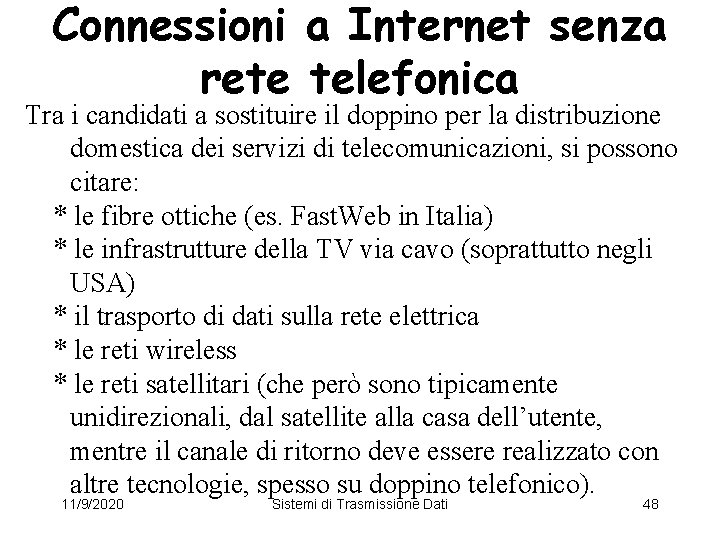 Connessioni a Internet senza rete telefonica Tra i candidati a sostituire il doppino per