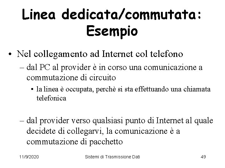 Linea dedicata/commutata: Esempio • Nel collegamento ad Internet col telefono – dal PC al