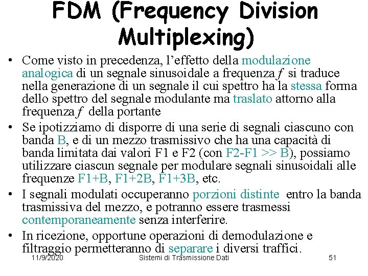 FDM (Frequency Division Multiplexing) • Come visto in precedenza, l’effetto della modulazione analogica di
