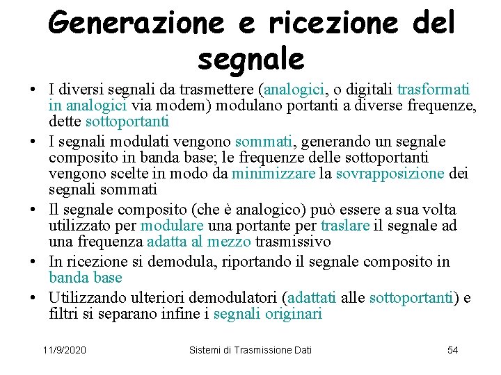 Generazione e ricezione del segnale • I diversi segnali da trasmettere (analogici, o digitali