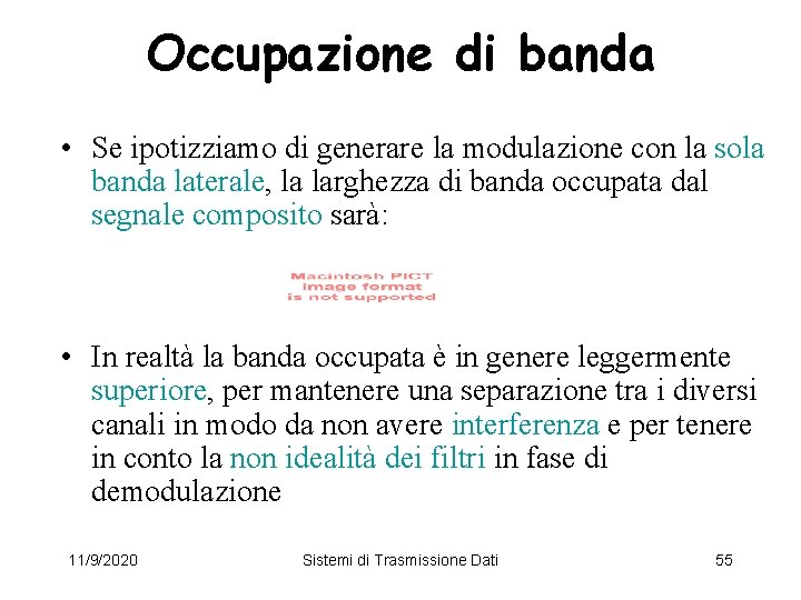 Occupazione di banda • Se ipotizziamo di generare la modulazione con la sola banda