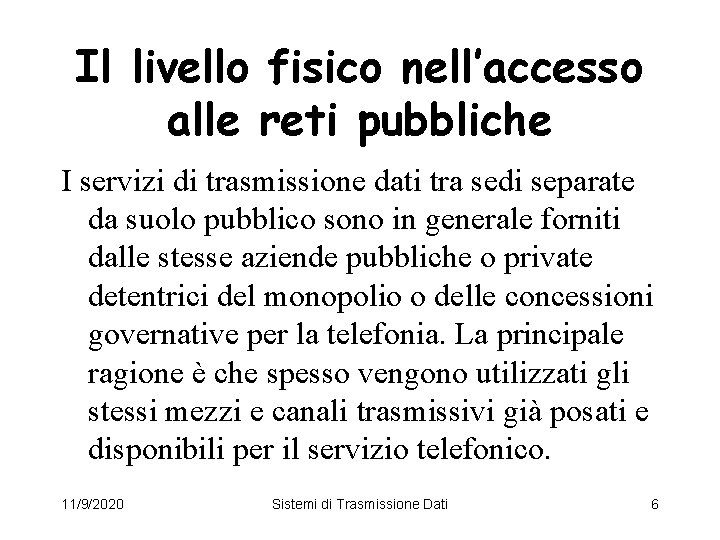 Il livello fisico nell’accesso alle reti pubbliche I servizi di trasmissione dati tra sedi