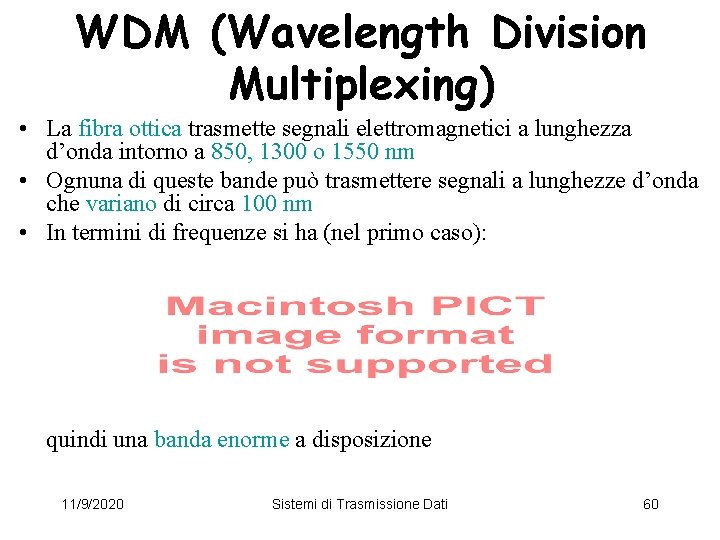 WDM (Wavelength Division Multiplexing) • La fibra ottica trasmette segnali elettromagnetici a lunghezza d’onda