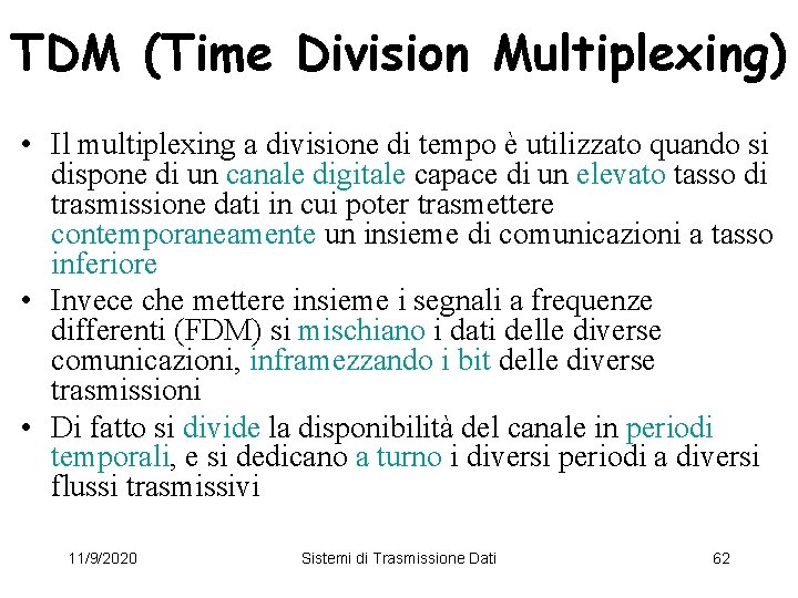 TDM (Time Division Multiplexing) • Il multiplexing a divisione di tempo è utilizzato quando