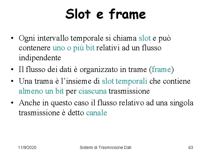 Slot e frame • Ogni intervallo temporale si chiama slot e può contenere uno