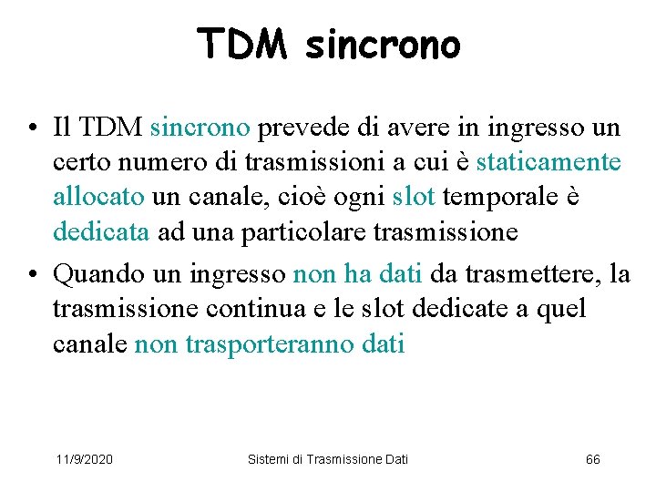 TDM sincrono • Il TDM sincrono prevede di avere in ingresso un certo numero