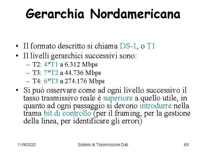 Gerarchia Nordamericana • Il formato descritto si chiama DS-1, o T 1 • Il