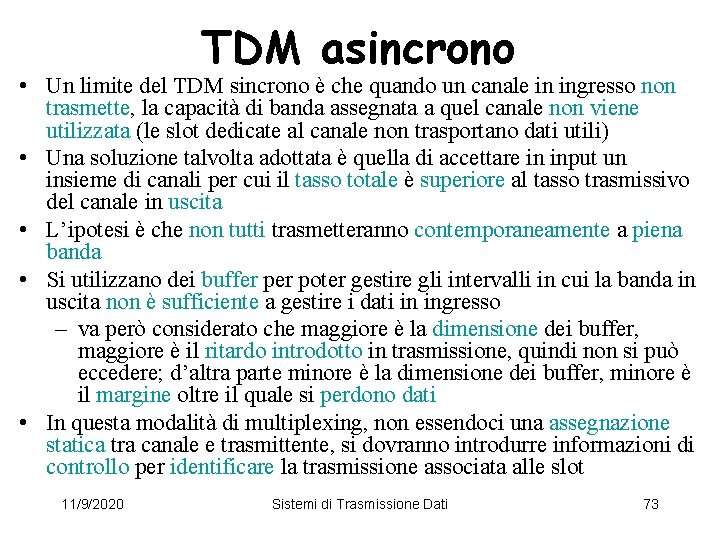 TDM asincrono • Un limite del TDM sincrono è che quando un canale in