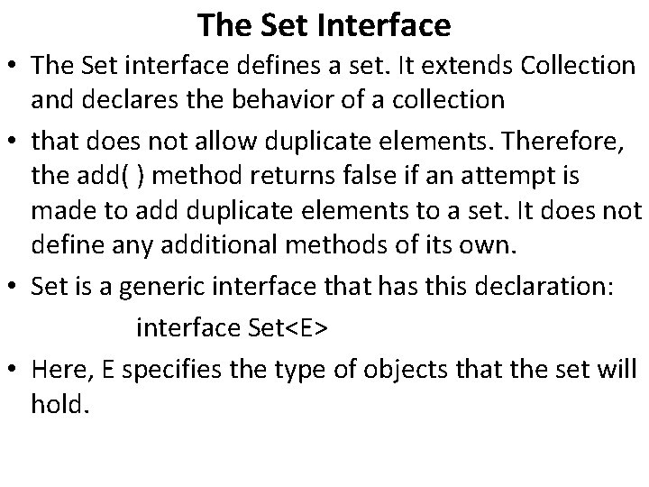 The Set Interface • The Set interface defines a set. It extends Collection and