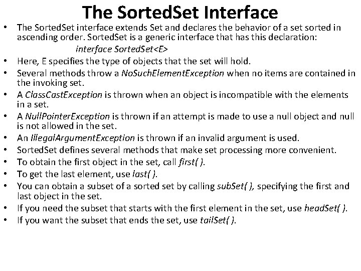 The Sorted. Set Interface • The Sorted. Set interface extends Set and declares the
