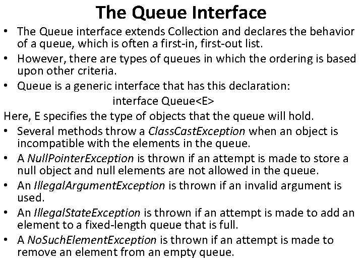 The Queue Interface • The Queue interface extends Collection and declares the behavior of