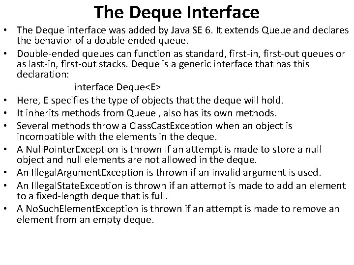 The Deque Interface • The Deque interface was added by Java SE 6. It