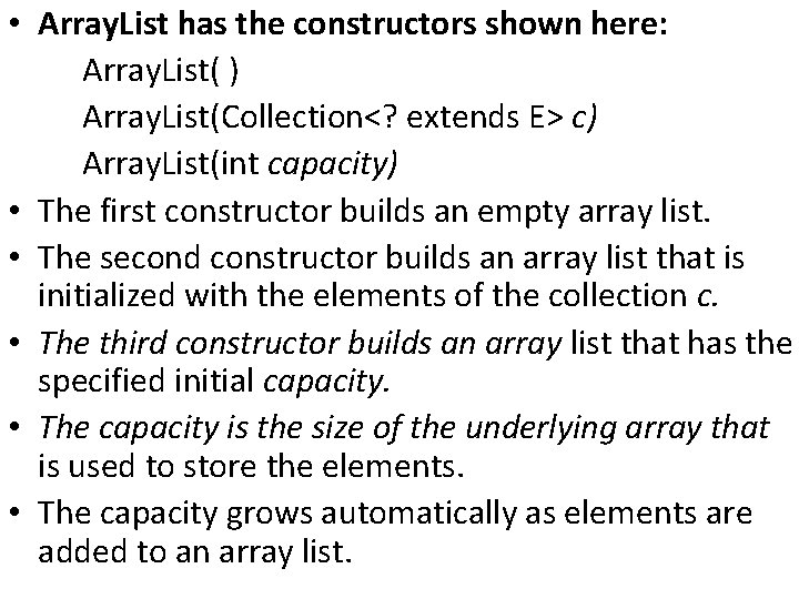  • Array. List has the constructors shown here: Array. List( ) Array. List(Collection<?