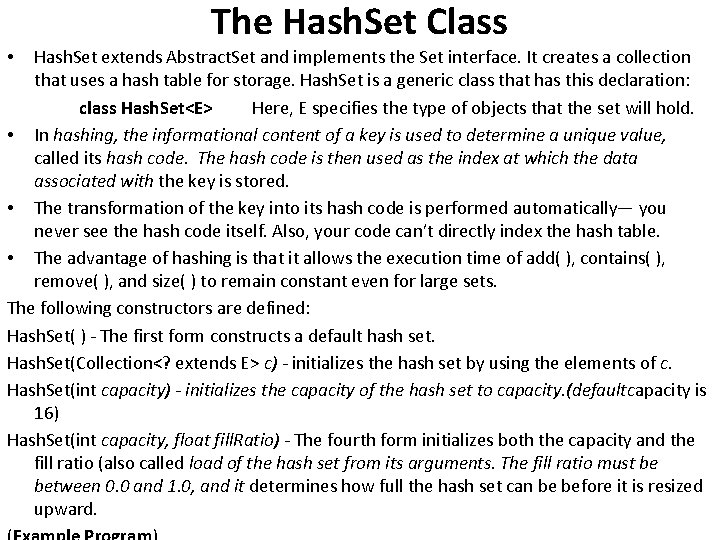 The Hash. Set Class Hash. Set extends Abstract. Set and implements the Set interface.