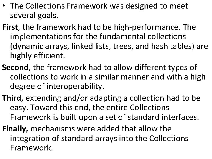  • The Collections Framework was designed to meet several goals. First, the framework