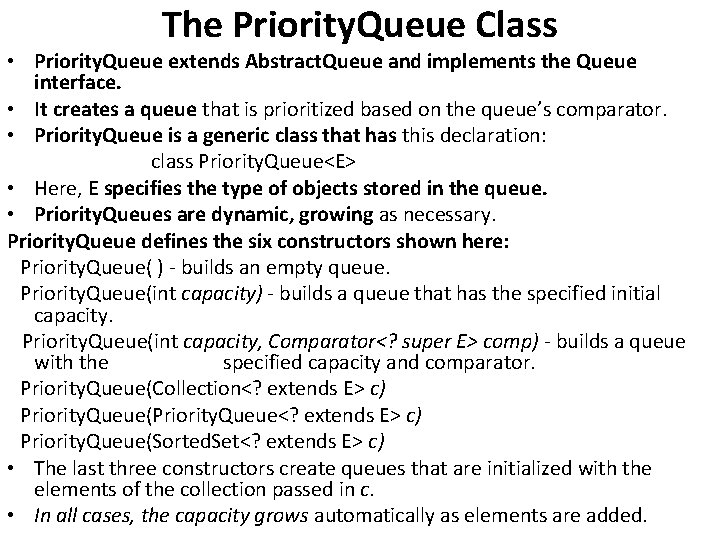 The Priority. Queue Class • Priority. Queue extends Abstract. Queue and implements the Queue