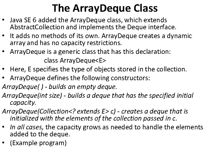 The Array. Deque Class • Java SE 6 added the Array. Deque class, which