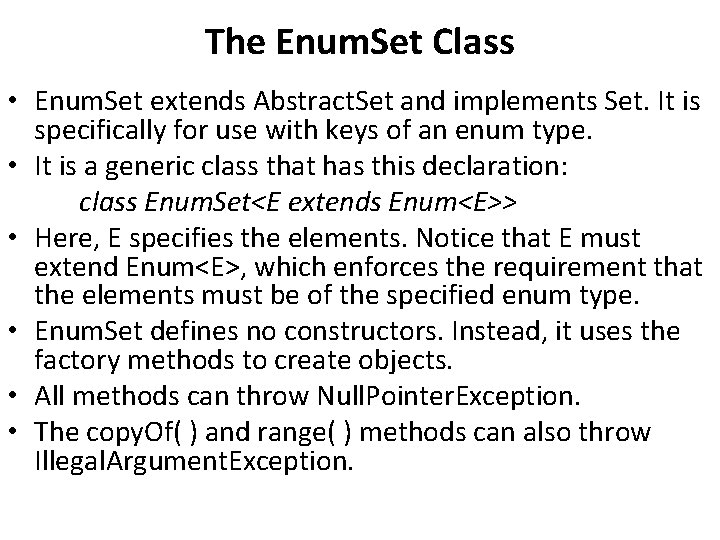 The Enum. Set Class • Enum. Set extends Abstract. Set and implements Set. It