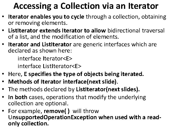 Accessing a Collection via an Iterator • Iterator enables you to cycle through a