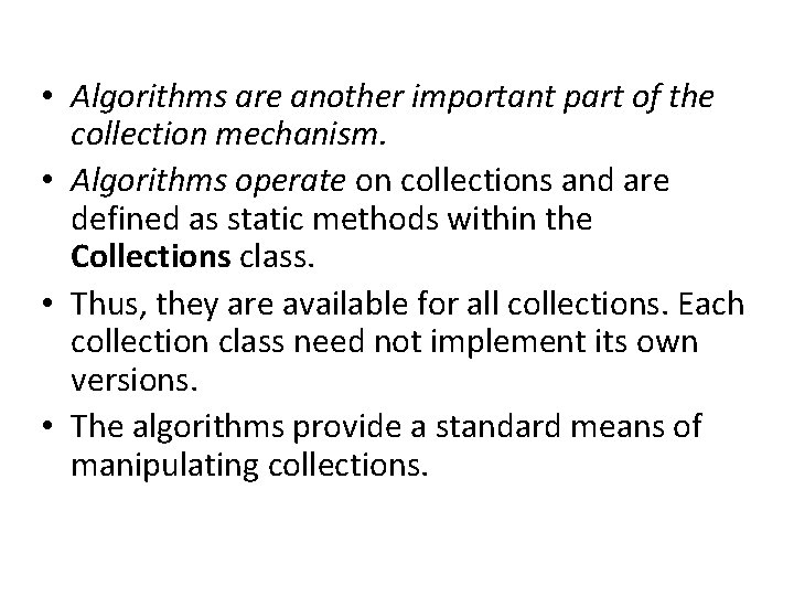 • Algorithms are another important part of the collection mechanism. • Algorithms operate • Algorithms are another important part of the collection mechanism. • Algorithms operate