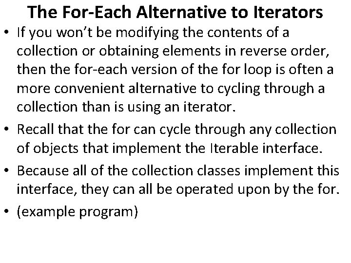 The For-Each Alternative to Iterators • If you won’t be modifying the contents of