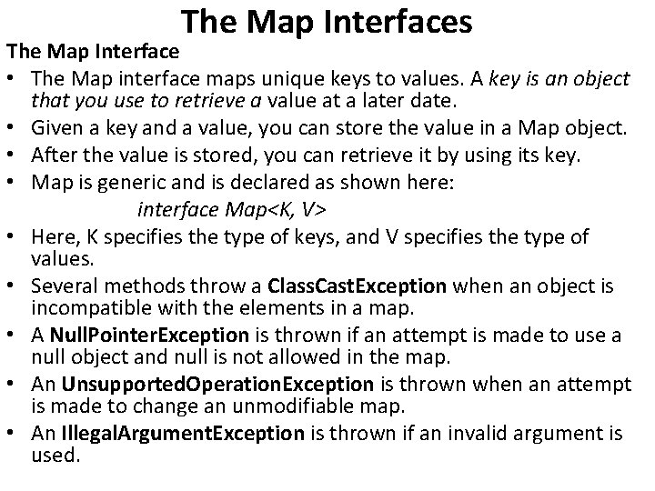 The Map Interfaces The Map Interface • The Map interface maps unique keys to