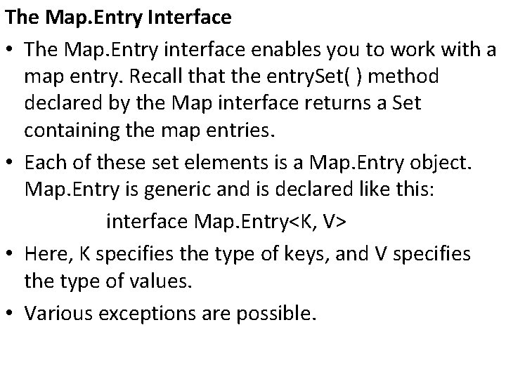 The Map. Entry Interface • The Map. Entry interface enables you to work with