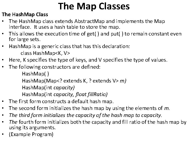The Map Classes The Hash. Map Class • The Hash. Map class extends Abstract.