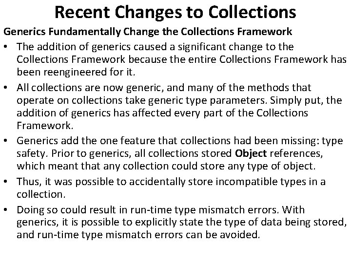 Recent Changes to Collections Generics Fundamentally Change the Collections Framework • The addition of