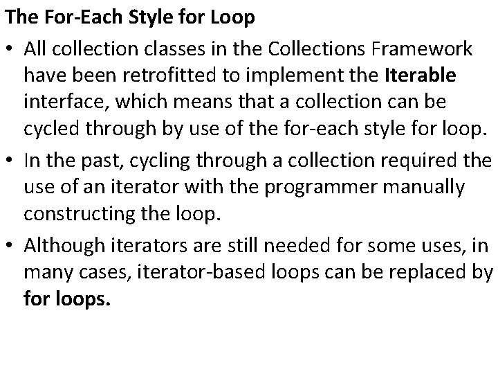 The For-Each Style for Loop • All collection classes in the Collections Framework have